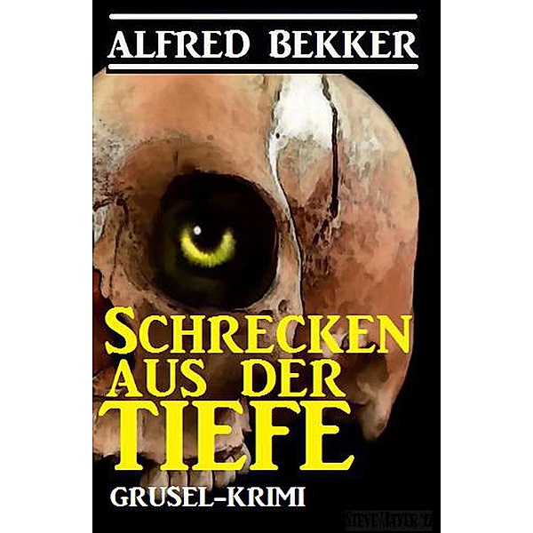 Schrecken aus der Tiefe, Alfred Bekker