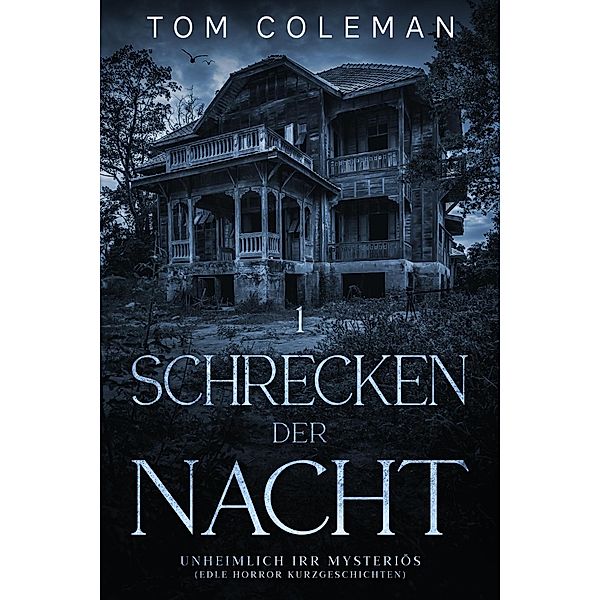 Schrecken der Nacht 1: Unheimlich Irr Mysteriös - Edle Horror Kurzgeschichten / Schrecken der Nacht, Tom Coleman