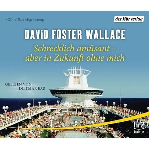 Schrecklich amüsant - aber in Zukunft ohne mich, 4 Audio-CDs, David Foster Wallace