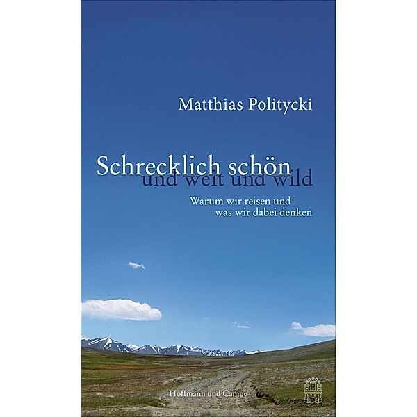 Schrecklich schön und weit und wild, Matthias Politycki