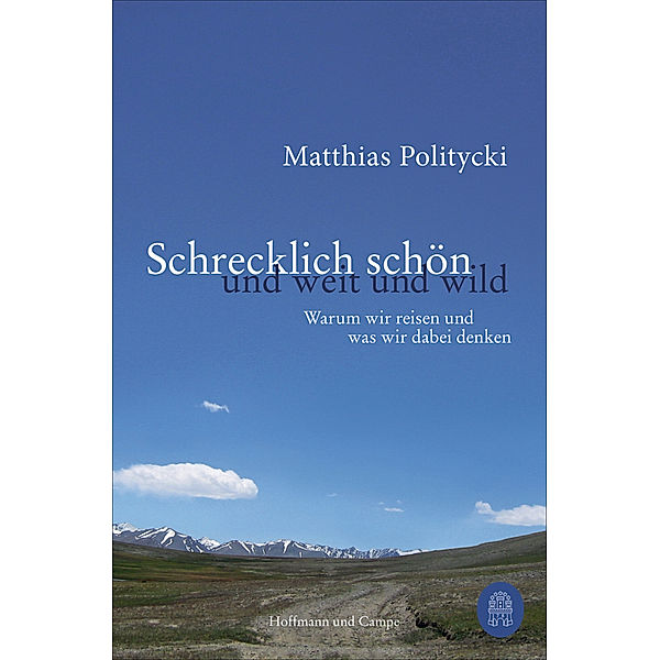 Schrecklich schön und weit und wild, Matthias Politycki