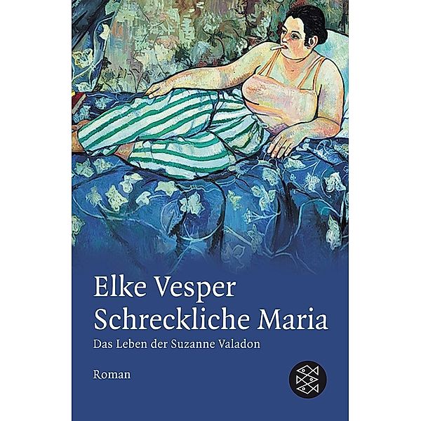 Schreckliche Maria - Das Leben der Suzanne Valadon, Elke Vesper