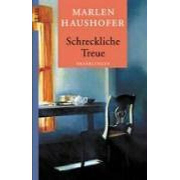 Schreckliche Treue, Marlen Haushofer