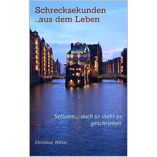 Schrecksekunden ...aus dem Leben, Christian Witter