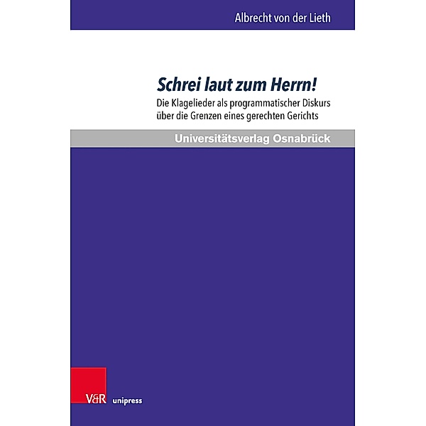 Schrei laut zum Herrn! / Osnabrücker Studien zur Jüdischen und Christlichen Bibel., Albrecht von der Lieth