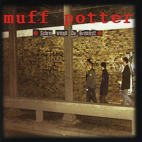 Schrei Wenn Du Brennst (Reissue) (Vinyl), Muff Potter