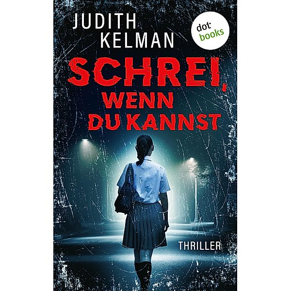 Schrei, wenn du kannst, Judith Kelman