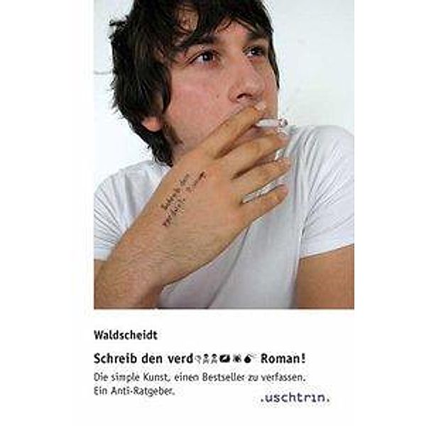 Schreib den verd . . . Roman!, Stephan Waldscheidt