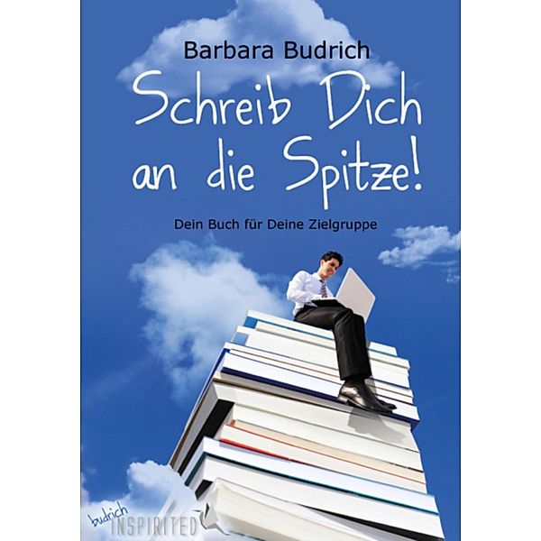 Schreib Dich an die Spitze! / budrich Inspirited, Barbara Budrich