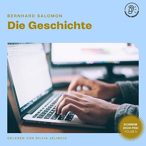 Schreib dich frei - 5 - Die Geschichte (Schreib dich frei, Folge 5), Bernhard Salomon