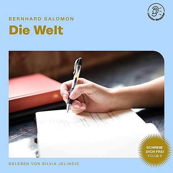 Schreib dich frei - 6 - Die Welt (Schreib dich frei, Folge 6), Bernhard Salomon