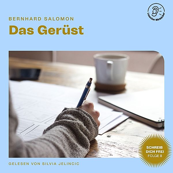 Schreib dich frei - 8 - Das Gerüst (Schreib dich frei, Folge 8), Bernhard Salomon