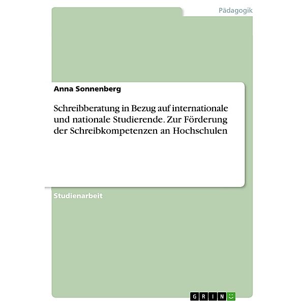 Schreibberatung in Bezug auf internationale und nationale Studierende. Zur Förderung der Schreibkompetenzen an Hochschulen, Anna Sonnenberg