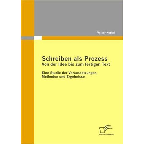 Schreiben als Prozess: Von der Idee bis zum fertigen Text, Volker Kinkel