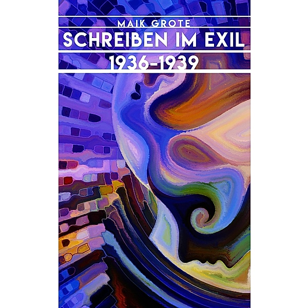 Schreiben im Exil 1936-1939, Maik Grote