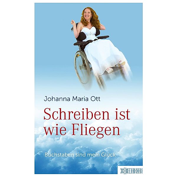 Schreiben ist wie Fliegen, Johanna Maria Ott