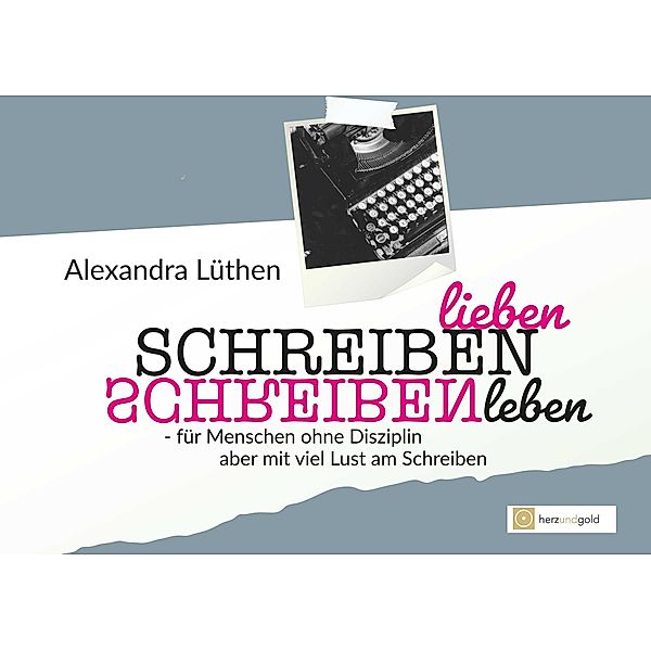 Schreiben lieben Schreiben leben, Alexandra Lüthen