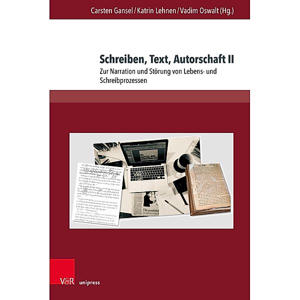 Schreiben, Text, Autorschaft II / Deutschsprachige Gegenwartsliteratur und Medien