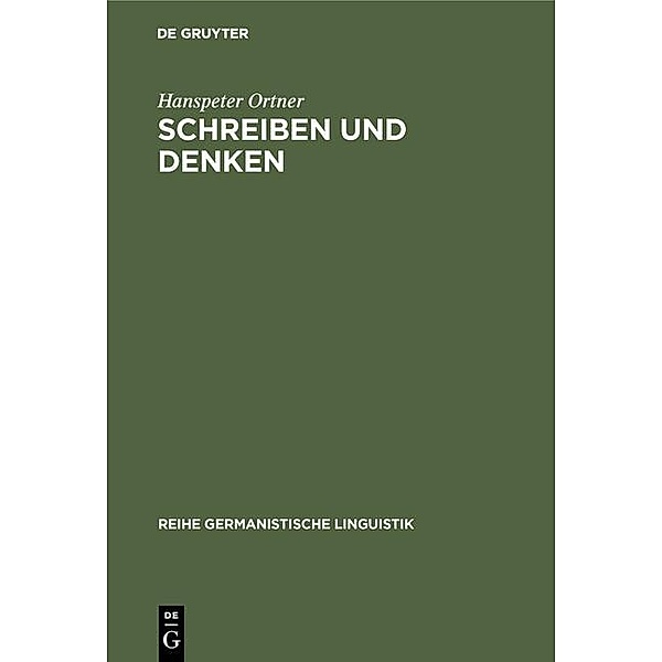 Schreiben und Denken / Reihe Germanistische Linguistik Bd.214, Hanspeter Ortner