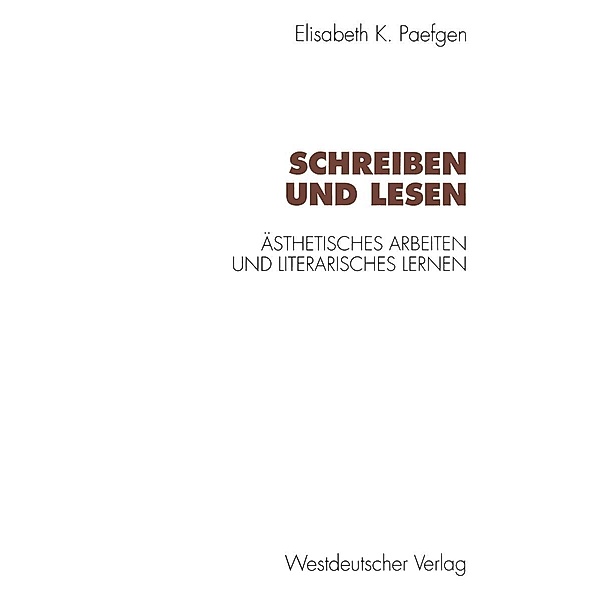 Schreiben und Lesen / Kulturwissenschaftliche Studien zur Deutschen Literatur, Elisabeth Paefgen