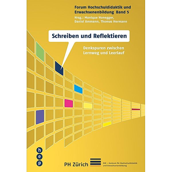 Schreiben und Reflektieren / Forum Hochschuldidaktik und Erw.Bildung, Monique Honegger, Daniel Ammann, Thomas Hermann