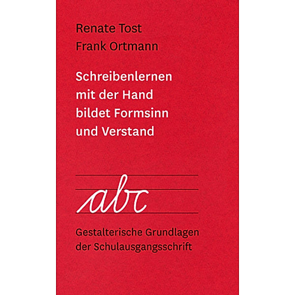 Schreibenlernen mit der Hand bildet Formsinn und Verstand, Renate Tost, Frank Ortmann