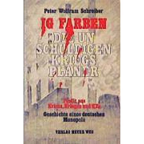 Schreiber, P: IG Farben - die unschuldigen Kriegsplaner, Peter Wolfram Schreiber