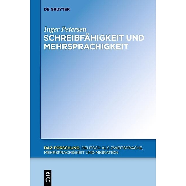 Schreibfähigkeit und Mehrsprachigkeit / DaZ-Forschung Bd.5, Inger Petersen