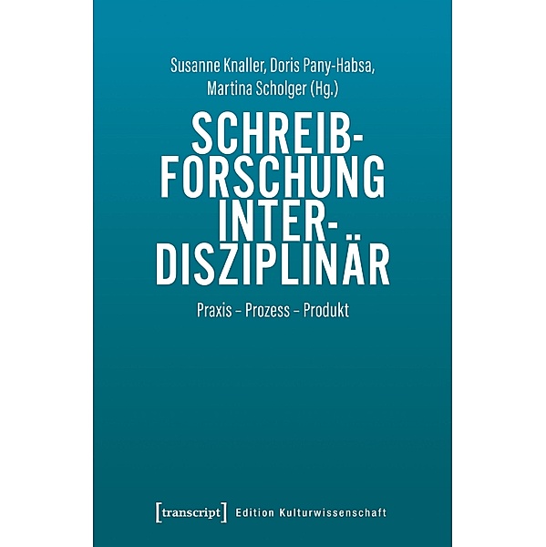 Schreibforschung interdisziplinär / Edition Kulturwissenschaft Bd.214