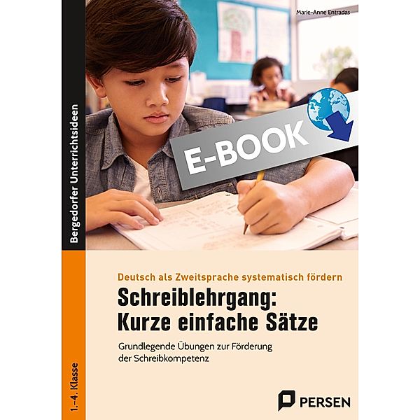 Schreiblehrgang: Kurze einfache Sätze / Deutsch als Zweitsprache syst. fördern - GS, Marie-Anne Entradas