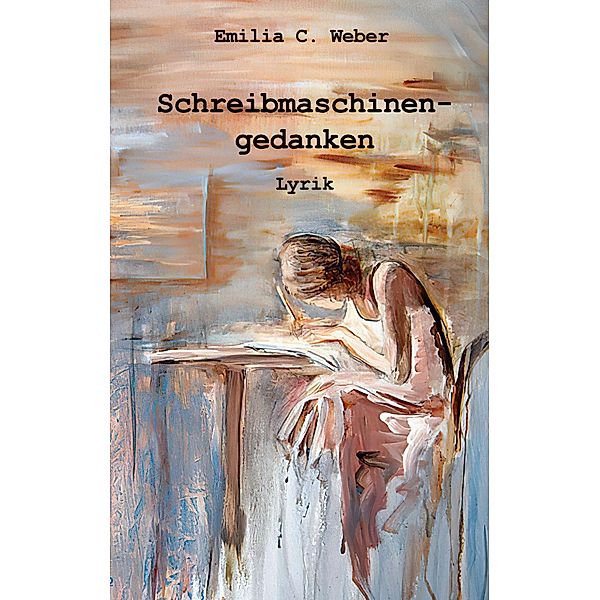 Schreibmaschinengedanken, Emilia Weber