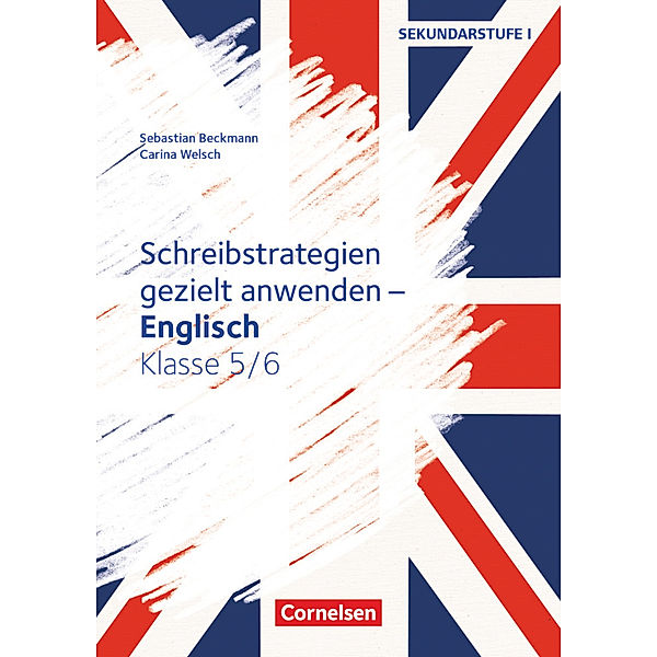 Schreibstrategien gezielt anwenden - Schreibkompetenz Fremdsprachen SEK I - Englisch - Klasse 5/6, Sebastian Beckmann, Carina Welsch