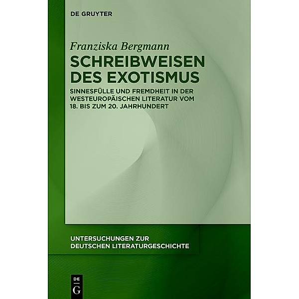 Schreibweisen des Exotismus / Untersuchungen zur deutschen Literaturgeschichte Bd.167, Franziska Bergmann