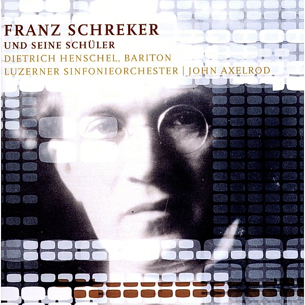 Schreker Und Seine Schüler, Henschel, Axelrod, Luzerner Sinfonieorch.