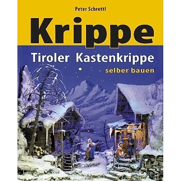 Schrettl, P: Tiroler Kastenkrippe, Peter Schrettl