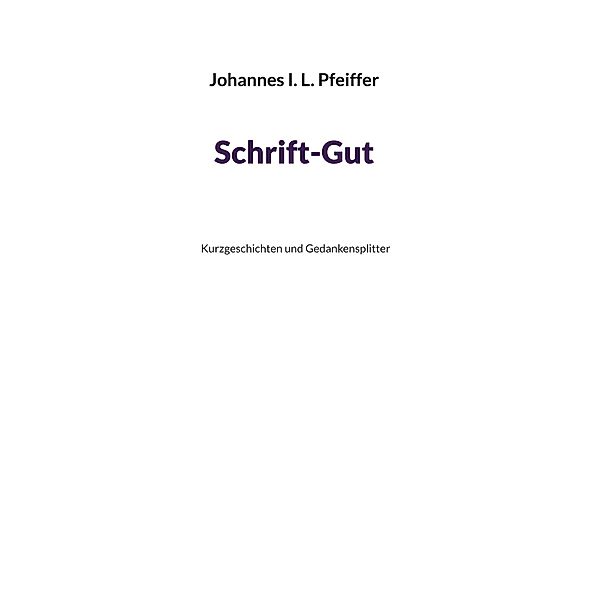 Schrift-Gut, Johannes I. L. Pfeiffer