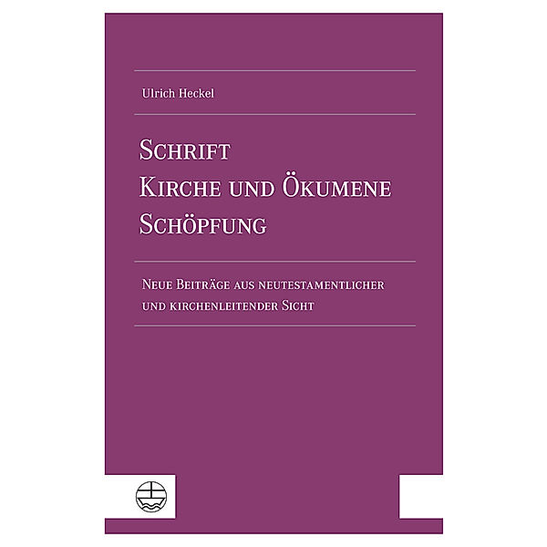 Schrift - Kirche und Ökumene - Schöpfung, Ulrich Heckel