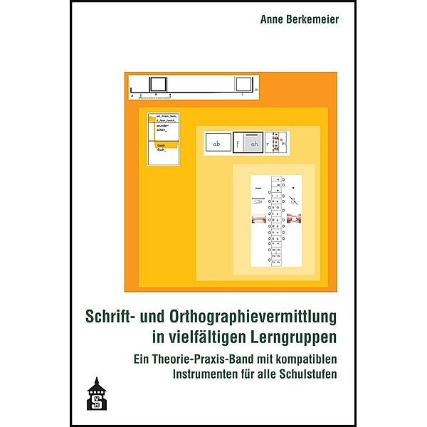 Schrift- und Orthographievermittlung in vielfältigen Lerngruppen, Anne Berkemeier