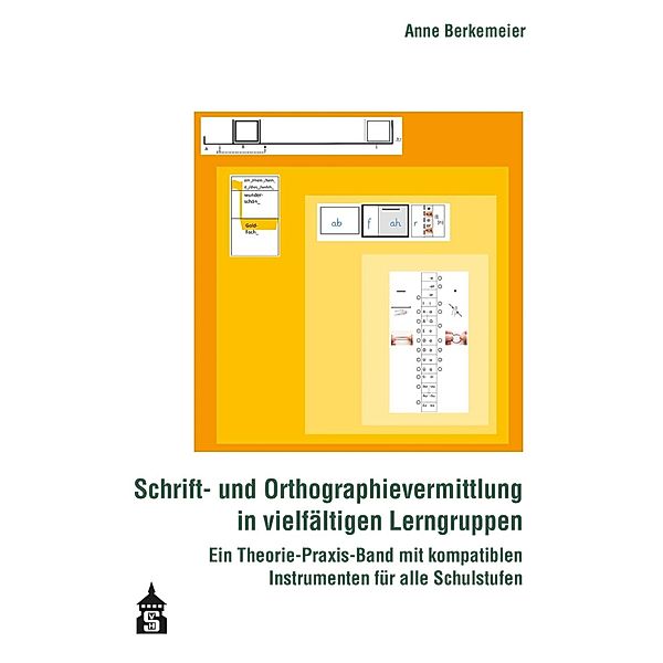 Schrift- und Orthographievermittlung in vielfältigen Lerngruppen, Anne Berkemeier