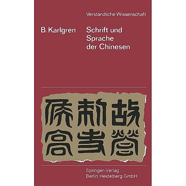 Schrift und Sprache der Chinesen / Verständliche Wissenschaft Bd.113, Bernhard Karlgren