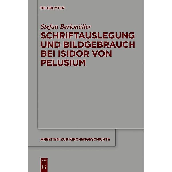 Schriftauslegung und Bildgebrauch bei Isidor von Pelusium / Arbeiten zur Kirchengeschichte Bd.143, Stefan Berkmüller