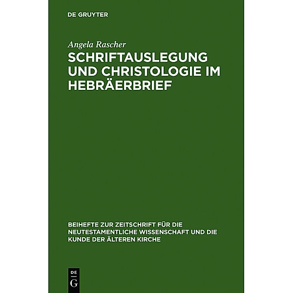 Schriftauslegung und Christologie im Hebräerbrief, Angela Rascher
