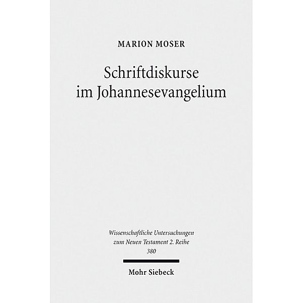 Schriftdiskurse im Johannesevangelium, Marion Moser