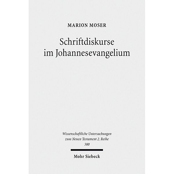 Schriftdiskurse im Johannesevangelium, Marion Moser