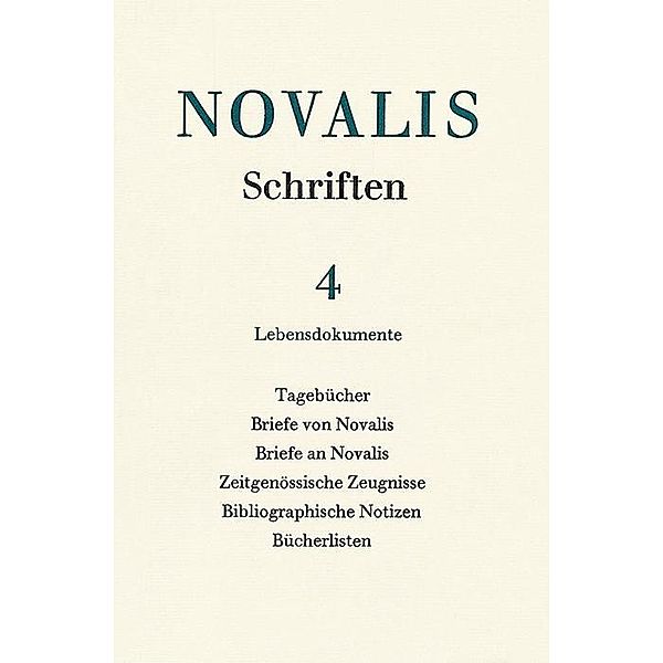 Schriften, 6 Bde.: Bd.4 Tagebücher, Briefwechsel, Zeitgenössische Zeugnisse, Novalis