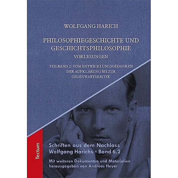 Schriften aus dem Nachlass Wolfgang Harichs / 6.2 / Philosophiegeschichte und Geschichtsphilosophie - Vorlesungen.Teilbd.2, Wolfgang Harich