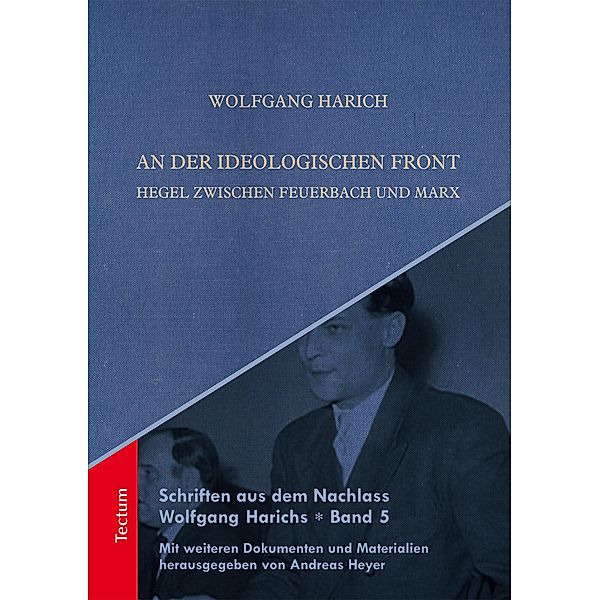 Schriften aus dem Nachlass Wolfgang Harichs: An der ideologischen Front / Schriften aus dem Nachlass Wolfgang Harichs Bd.5, Wolfgang Harich