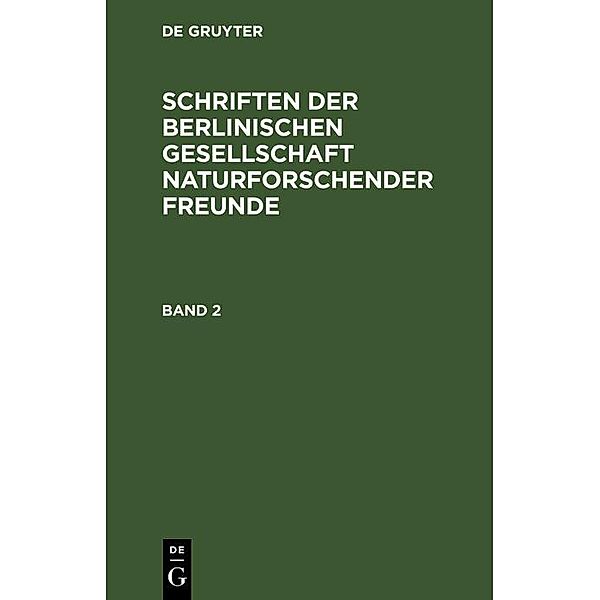 Schriften der Berlinischen Gesellschaft naturforschender Freunde. Band 2