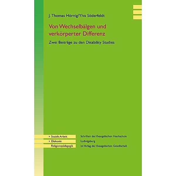 Schriften der Evangelischen Hochschule Ludwigsburg / Von Wechselbälgen und verkörperter Differenz, J. Thomas Hörnig, Ylva Söderfeldt