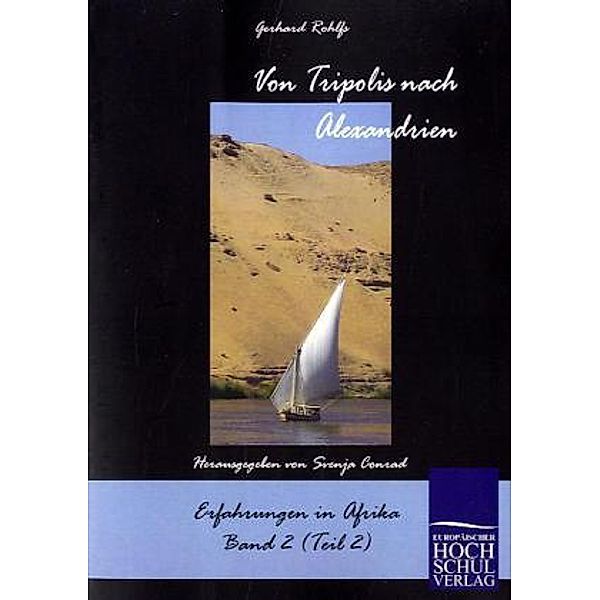 Schriften des Afrikaforschers Gerhard Rohlfs / Von Tripolis nach Alexandrien.Bd.2, Gerhard Rohlfs